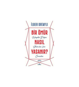 Bir Ömür Nasıl Yaşanır İlber Ortaylı Kronik Kitap