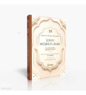 Sünneti Doğru Anlamak - Şerhu Müşkilil Asar - 10. Cilt Beka Yayınları İmam Tahavi