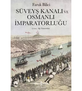 Süveyş Kanalı ve Osmanlı İmparatorluğu - Faruk Bilici