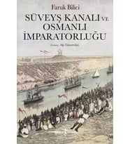Süveyş Kanalı ve Osmanlı İmparatorluğu - Faruk Bilici