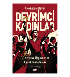 Devrimci Kadınlar - Üç Yüzyıllık Özgürlük ve Eşitlik Mücadelesi