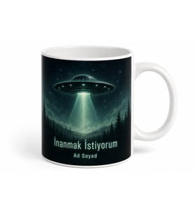 Komplo Teorileri Uzaylı Teması Ufo İnişi İnanmak İstiyorum Kupa Bardak Hediye