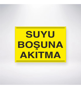 Suyu Boşuna Akıtma 21x28 Arkası Yapışkanlı Levha