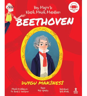 Bay Majör'le Klasik Müzik Masalları Beethoven-Duygu Makinesi