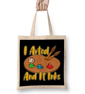 Funny I Arted And It Inks Artist Joke Painting Pun Bez Çanta Uzun Saplı
