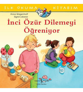 İnci Özür Dilemeyi Öğreniyor - İlk Okuma Kitabım