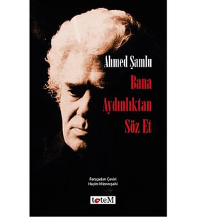 Bana Aydınlıktan Söz Et, Ahmed Şamlu, , Bana Aydınlıktan Söz Et Kitabı, 196 Sayfa (Krem)