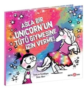 Asla Bir Unicorn’un Tütü Giymesine İzin Verme!