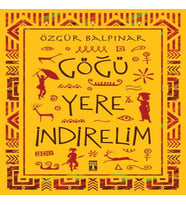 Göğü Yere İndirelim