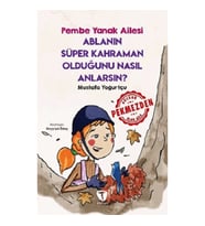 Ablanın Süper Kahraman Olduğunu Nasıl Anlarsın? Pembe Yanak Ailesi