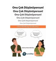 Onu Çok Düşünüyorsun!
