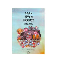 Park Yiyen Robot Güzel Dünyamıza Masallar 3 Aytül Akal Uçanbalık Yayınları