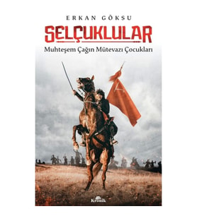 Selçuklular - Muhteşem Çağın Mütevazı Çocukları
