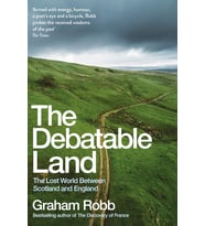 The Debatable Land: The Lost World Between Scotland And England