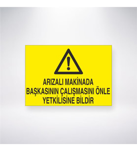 Arızalı Makinada Başkasının Çalışmasını Önle Yetkiliye Bildir 21x28 Arkası Yapışkanlı Levha