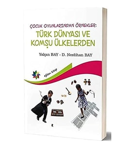 Çocuk Oyunlarından Örnekler Türk Dünyası Ve Komşu Ülkeler (Krem)