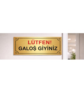 Lütfen Galoş Giyiniz Gold Uyarı Levhası