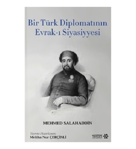 Bir Türk Diplomatının Evrak-ı Siyasiyyesi