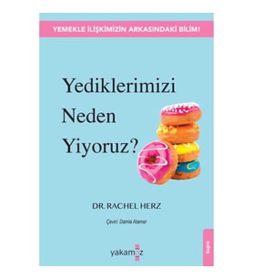 Yediklerimizi Neden Yiyoruz?