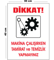 Metal Dikkat Makina Çalışırken Tamirat Ve  Temizlik Yapmayınız 30cm x 40cm A3 Büyüklüğünde Uyarı