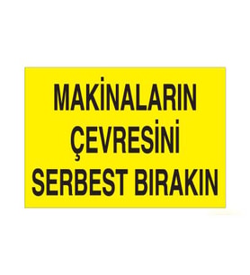 Makinaların Çevresini Serbest Bırakın Uyarı Levhası 20x30cm (Karışık)