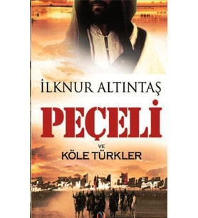 Peçeli ve Köle Türkler - İlknur Altıntaş