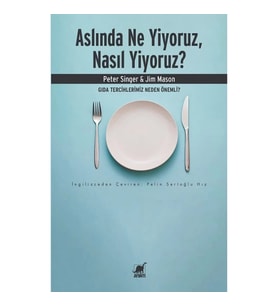Aslında Ne Yiyoruz, Nasıl Yiyoruz?