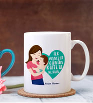 Kişiye Özel İlk Anneler Günü Tasarımlı Kupa (Beyaz)