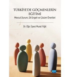 TÜRKİYE’DE GÖÇMENLERİN EĞİTİMİ - Mevcut Durum, Dil Engeli ve Çözüm Önerileri