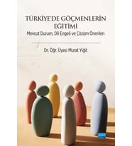 TÜRKİYE’DE GÖÇMENLERİN EĞİTİMİ - Mevcut Durum, Dil Engeli ve Çözüm Önerileri