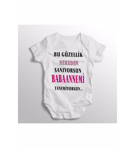 Bu Güzellik Nereden Sanıyorsun Babaannemi Tanımıyorsun Yazılı Baskılı Bebek Zıbını