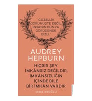 Audrey Hepburn - Hiçbir Şey İmkansız Değildir İmkansızlığın İçinde Bile İmkan Vardır