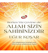 Herkes Yüz Çevirse de Allah Sizin Sahibinizdir