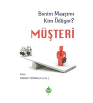 Müşteri - Benim Maaşımı Kim Ödüyor ?