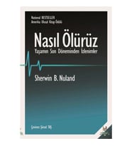 Nasıl Ölürüz  Yaşamın Son Döneminden İzlenimler
