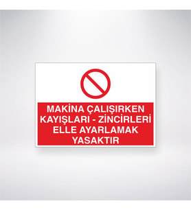 Makina Çalışırken Kayışları- Zincileri Elle Ayarlamak Yasaktır