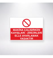Makina Çalışırken Kayışları- Zincileri Elle Ayarlamak Yasaktır