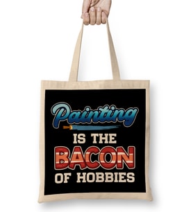 Funny Painting Is The Bacon Of Hobbies Painter Pun Bez Çanta Uzun Saplı