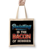 Funny Painting Is The Bacon Of Hobbies Painter Pun Bez Çanta Uzun Saplı