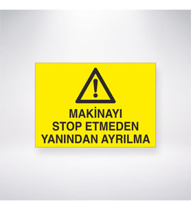 Makineyi Stop Etmeden Yanından Ayrılma