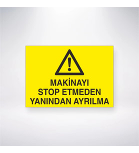 Makineyi Stop Etmeden Yanından Ayrılma