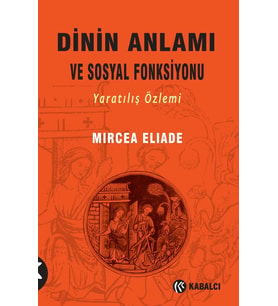 Anlamı ve Sosyal Fonksiyonu: Yaratılış Özlemi
