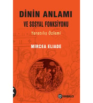 Anlamı ve Sosyal Fonksiyonu: Yaratılış Özlemi