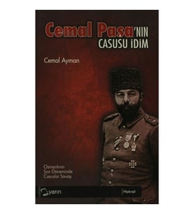 Cemal Paşa’nın Casusu İdim