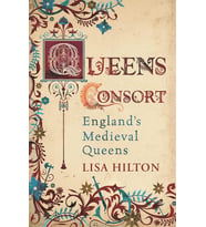 Queens Consort: England'S Medieval Queens