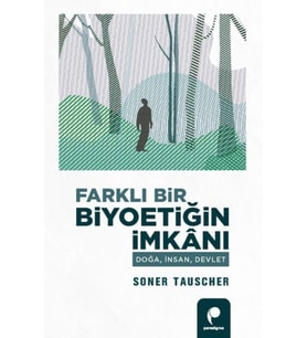 Farklı Bir Biyoetiğin İmkanı Doğa,İnsan,Devlet