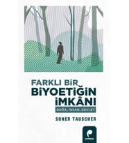 Farklı Bir Biyoetiğin İmkanı Doğa,İnsan,Devlet