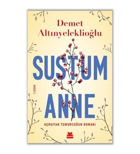 Sustum Anne - Açmayan Tomurcuğun Romanı