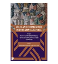 Space and Communities in Byzantine Anatolia
