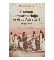 Osmanlı İmparatorluğu Ve Arap Aşiretleri 1840-1914